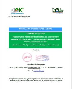 Lire la suite à propos de l’article RAPPORT DE MISSION D’OBSERVATION INDEPENDANTE EXTERNE DANS LES FORETS DU DOMAINE NATIONAL (FDN) ET LA VENTE DE COUPE (VC) 0804427 PRESLES VILLAGES DOUMÉ ET LÉNA(Arrondissement deYoko , Département du Mbam et Kim, Région du Centre Cameroun)