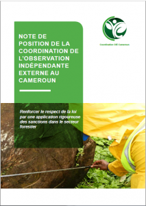 Lire la suite à propos de l’article Note de position de la coordination de l’observation indépendante externe au Cameroun: Renforcer le respect de la loi par une application rigoureuse des sanctions dans le secteur forestier, Août 2019