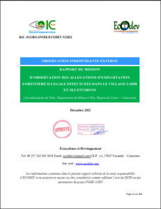 Lire la suite à propos de l’article RAPPORT DE MISSIOND’OBSERVATION DES ALLEGATIONS D’EXPLOITATIONFORESTIERE ILLEGALE EFFECTUEES DANS LE VILLAGE LOHR ET SES ENVIRONS, Décembre 2021