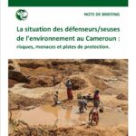La situation des défenseurs/seuses de l’environnement au Cameroun : risques, menaces et pistes de protection